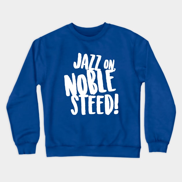 Jazz on Noble Steed! Crewneck Sweatshirt by That's Not Canon Productions